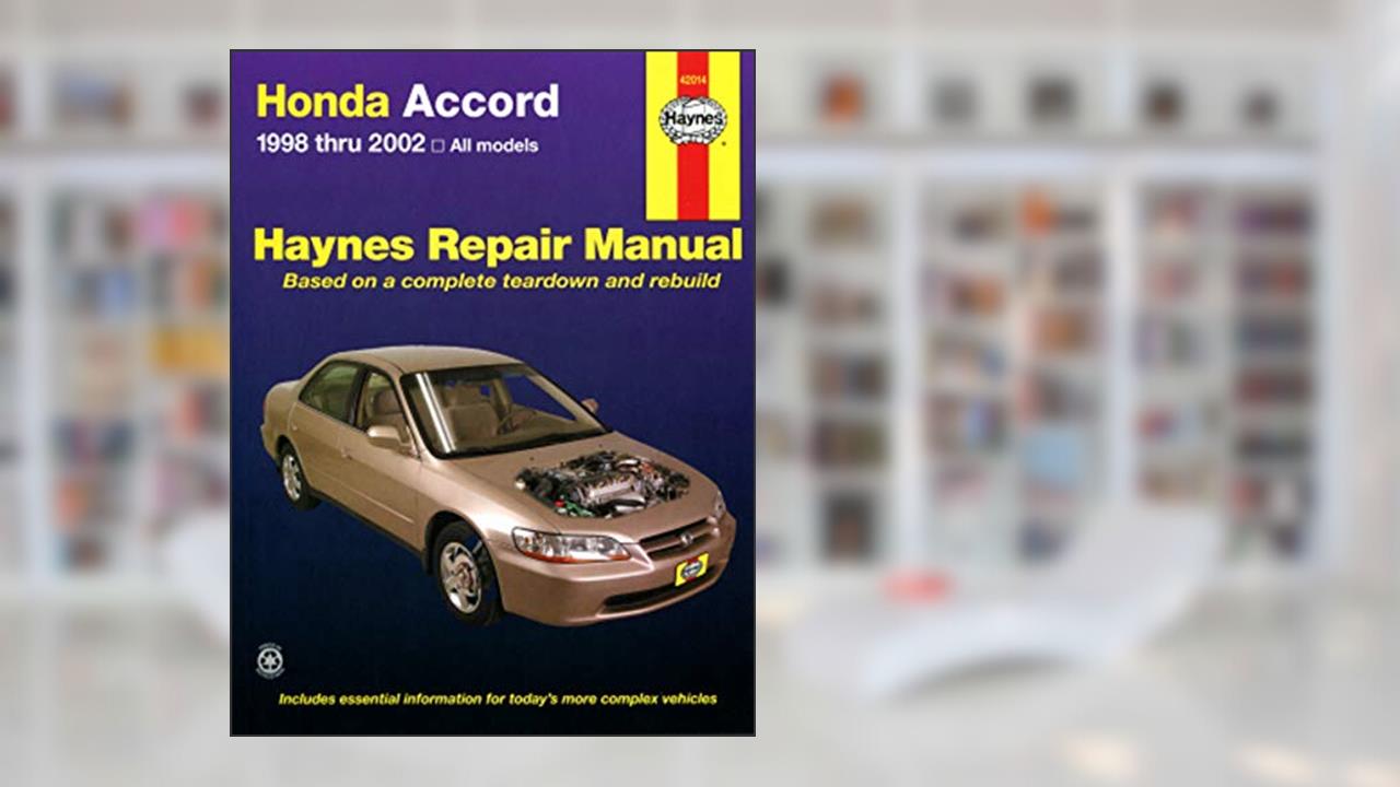Honda Accord 1998-2002, written by Jay Storer; Robert Maddox; John H. Haynes