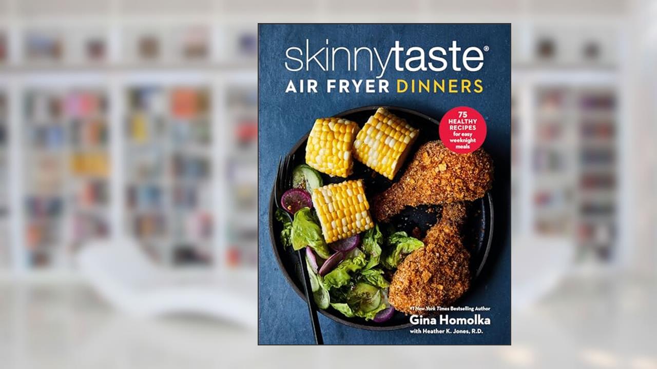 Skinnytaste Air Fryer Dinners: 75 Healthy Recipes for Easy Weeknight Meals: A Cookbook, written by Gina Homolka