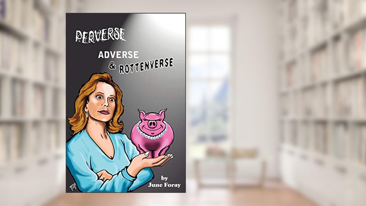 Perverse, Adverse and Rottenverse, written by June Foray
