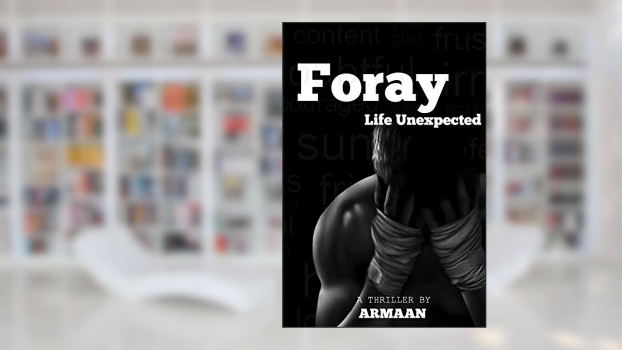 Foray - Life Unexpected, written by Mr. Armaan