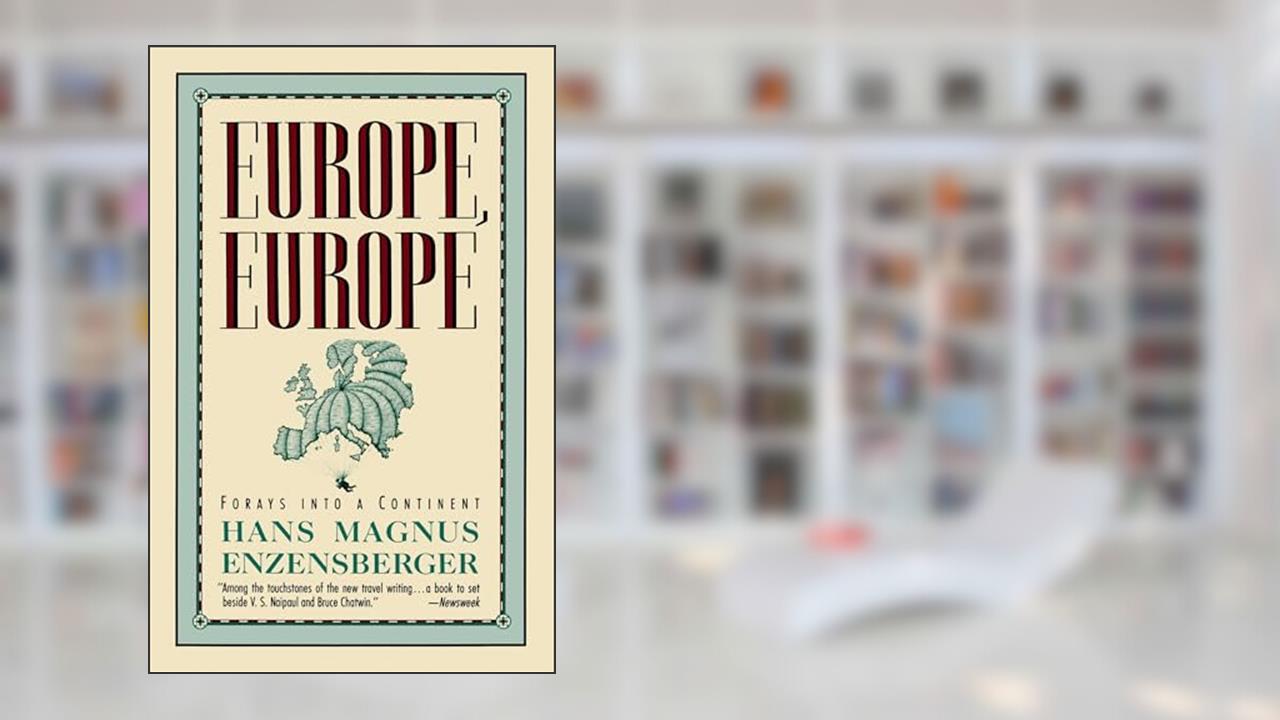 Europe, Europe: Forays into a Continent, written by Hans Magnus Enzensberger