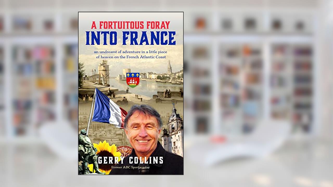 Fortuitous Foray into France, written by Gerry Collins