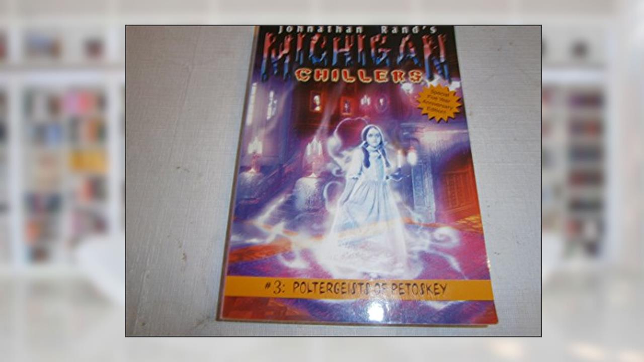 Poltergeists of Petoskey (Michigan Chillers), written by Johnathan Rand