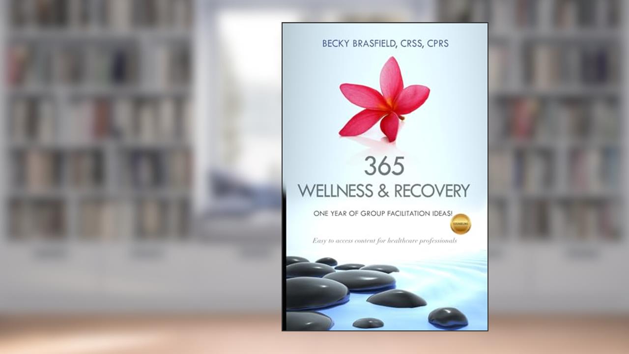 365 Wellness & Recovery: One Year of Group Facilitation Ideas, written by Becky Brasfield