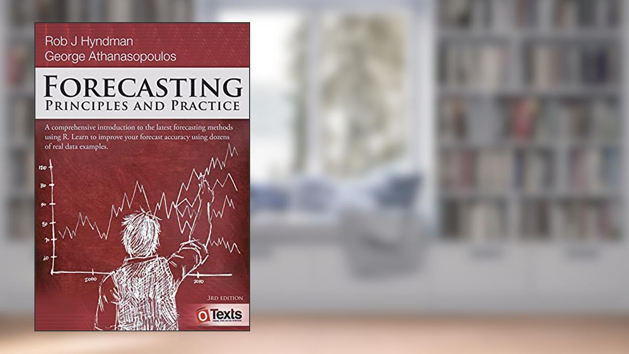 Forecasting: Principles and Practice, written by Rob J Hyndman; George Athanasopoulos