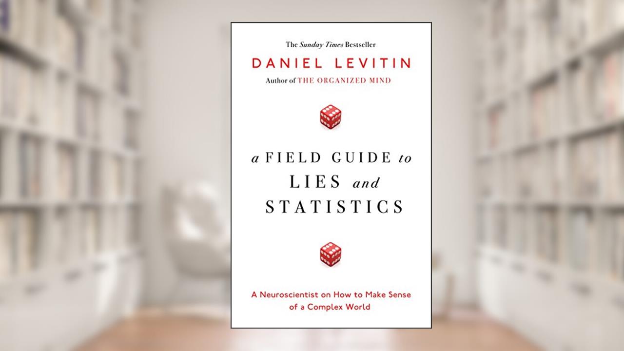 A Field Guide to Lies and Statistics, written by Daniel J. Levitin