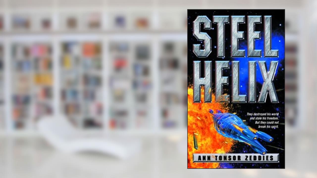 Steel Helix, written by Ann Tonsor Zeddies