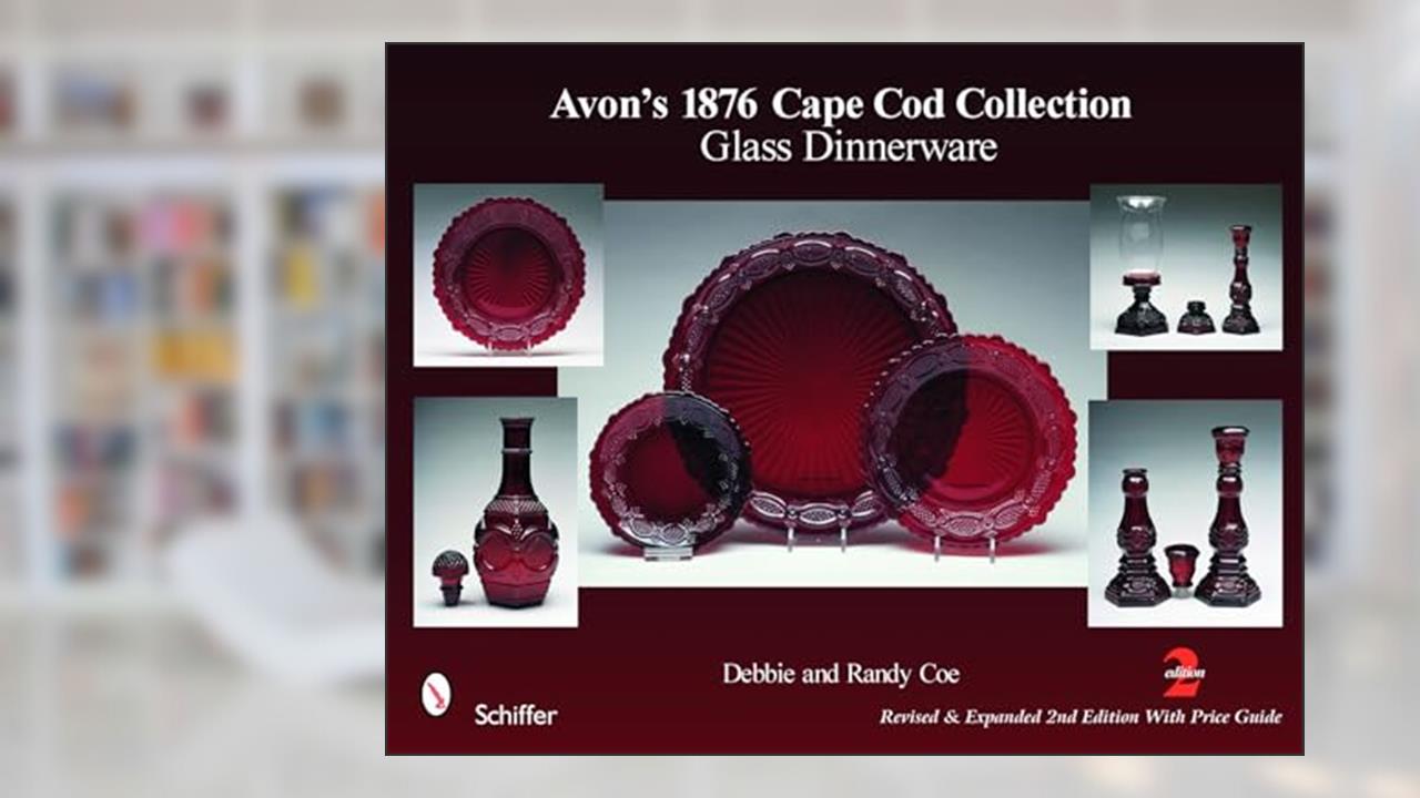 Avon's 1876 Cape Cod Collection: Glass Dinnerware: Glass Dinnerware, written by Debbie & Randy Coe