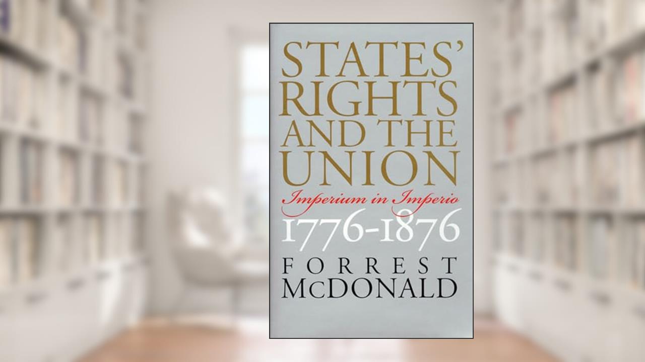 States' Rights and the Union: Imperium in Imperio, 1776-1876 (American Political Thought), written by Forrest McDonald