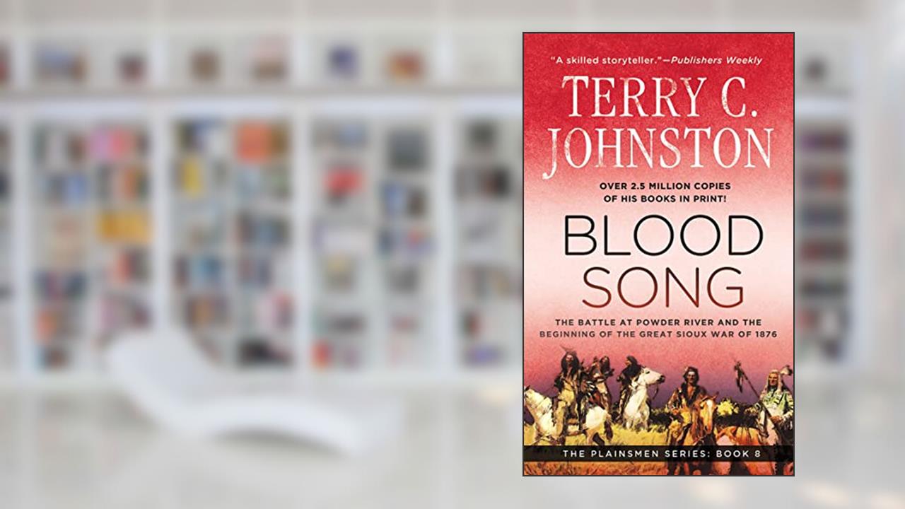 Blood Song: The Battle at Powder River & the Beginning of the Great Sioux War of 1876 (Plainsmen), written by Terry C. Johnston