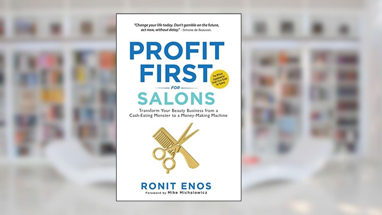 Profit First for Salons: Transform Your Salon Business from a Cash-Eating Monster to a Money-Making Machine, written by Ronit Enos