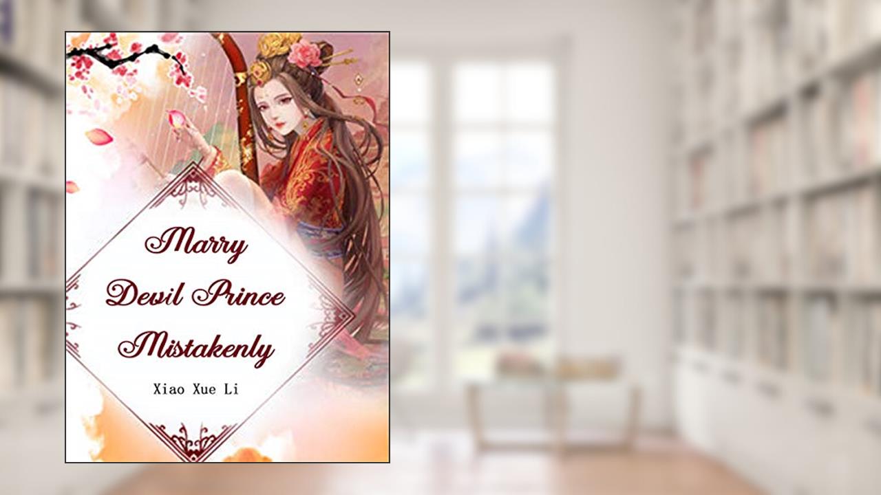 Marry Devil Prince Mistakenly: Volume 8, written by Xiao XueLi