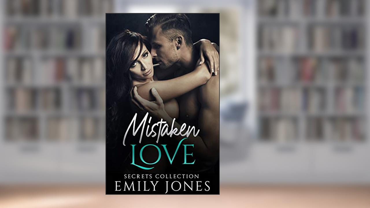 Mistaken Love (Secrets Collection Book 3), written by Emily Jones