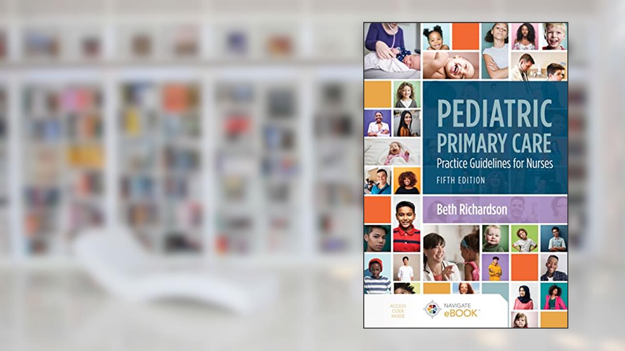 Pediatric Primary Care: Practice Guidelines for Nurses: Practice Guidelines for Nurses, written by Beth Richardson
