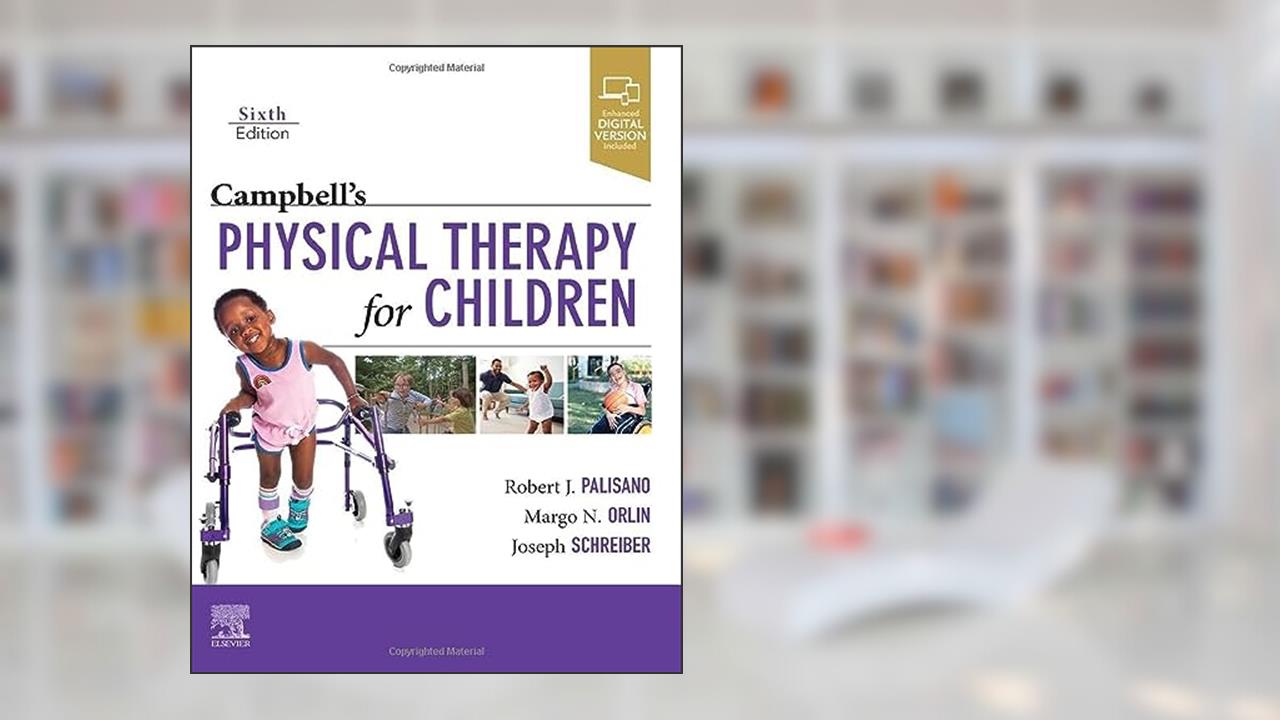 Campbell's Physical Therapy for Children, written by Robert Palisano PT  ScD; Margo Orlin PT  PhD; Joseph Schreiber