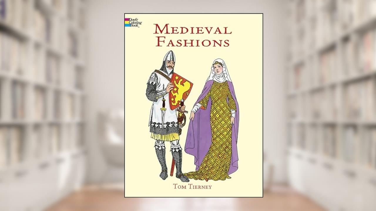 Medieval Fashions Coloring Book (Dover Fashion Coloring Book), written by Tom Tierney