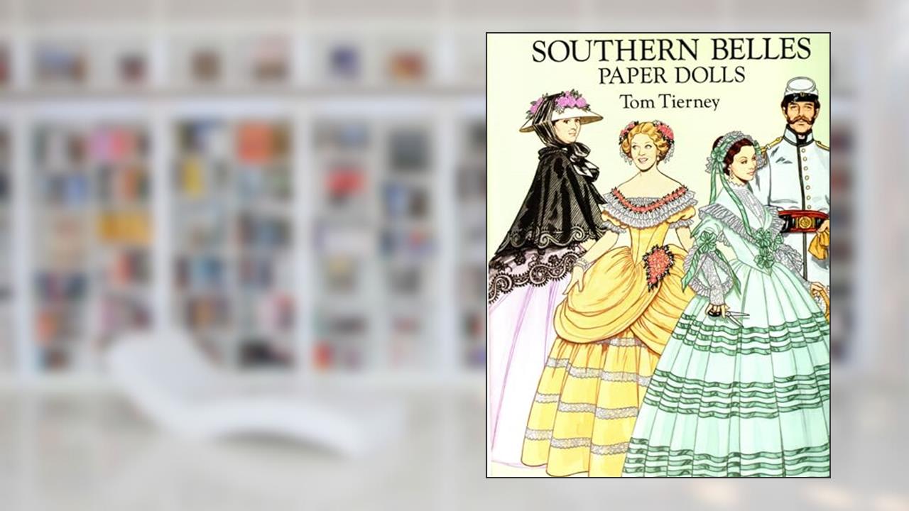 Southern Belles Paper Dolls (Dover Paper Dolls), written by Tom Tierney