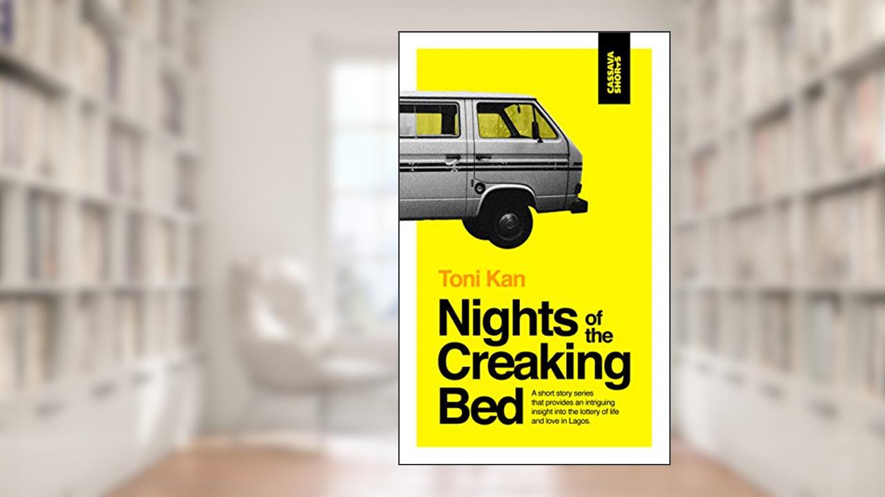 Nights of the Creaking Bed (Cassava Shorts), written by Toni Kan