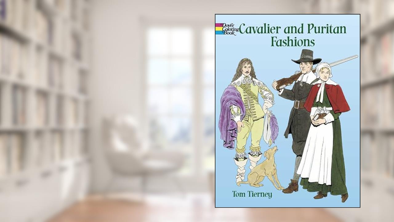 Cavalier and Puritan Fashions Coloring Book (Dover Fashion Coloring Book), written by Tom Tierney
