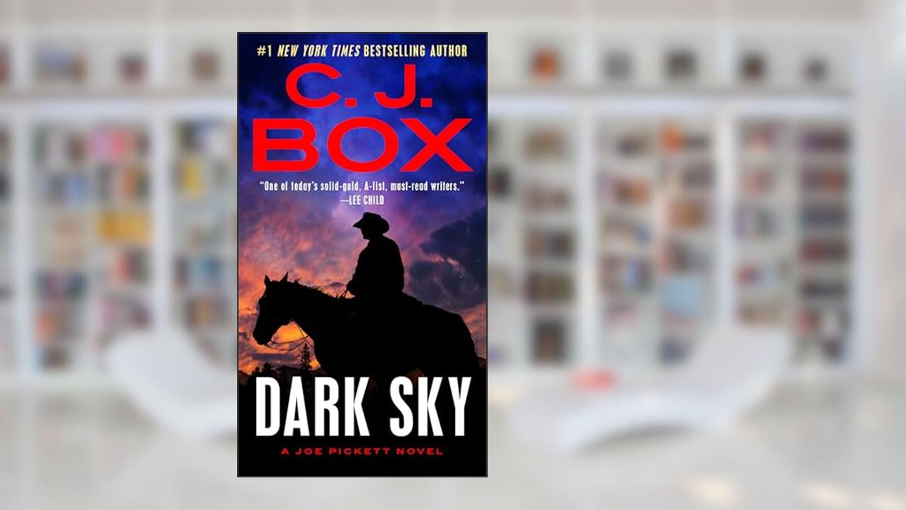 Dark Sky (A Joe Pickett Novel), written by C. J. Box