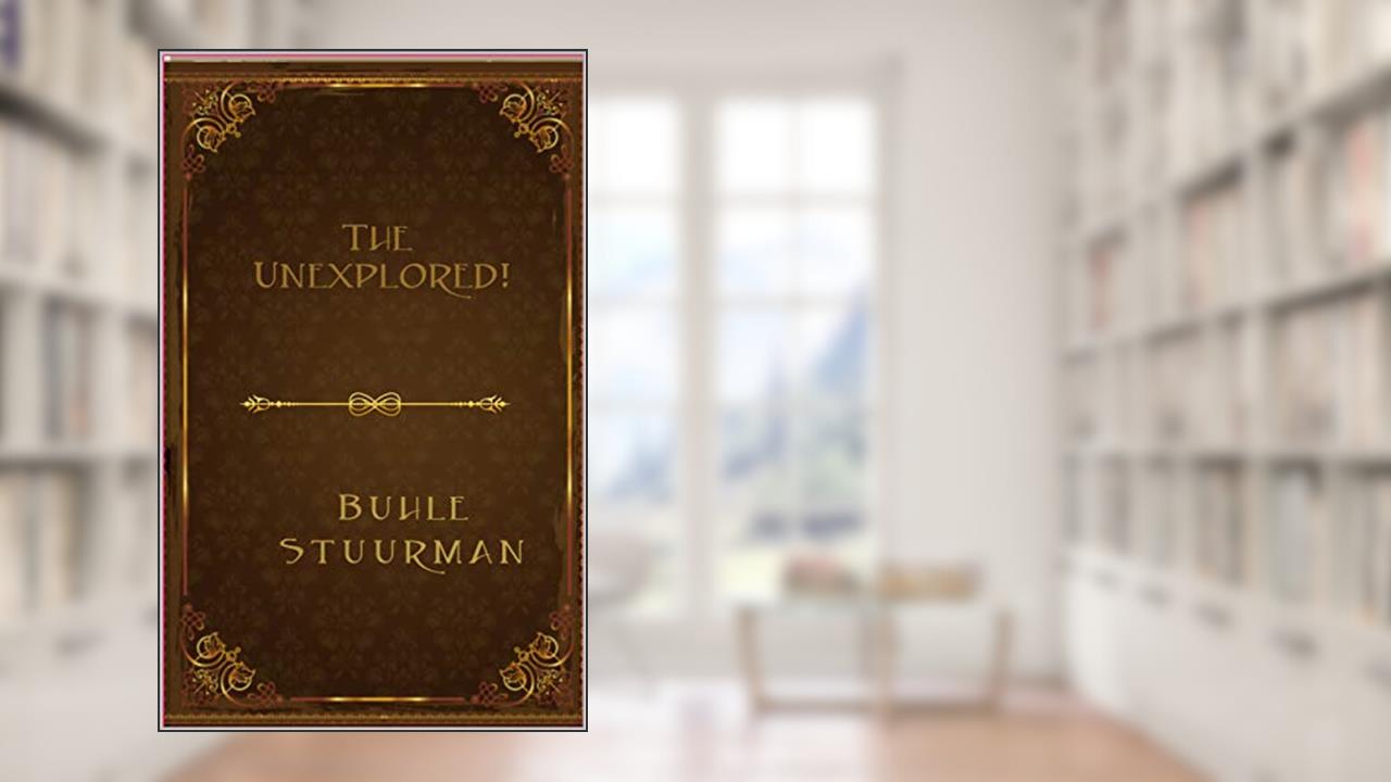 The Unexplored, written by Buhle Stuurman