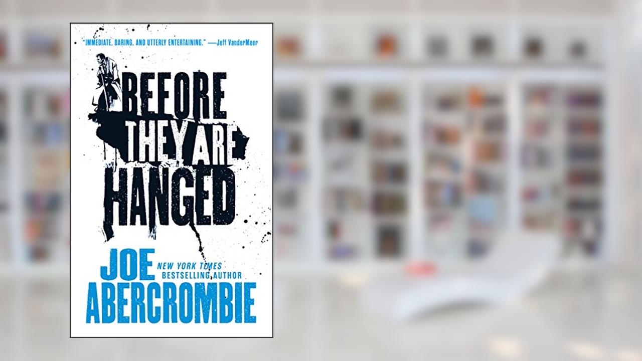 Before They Are Hanged (The First Law Trilogy, 2), written by Joe Abercrombie