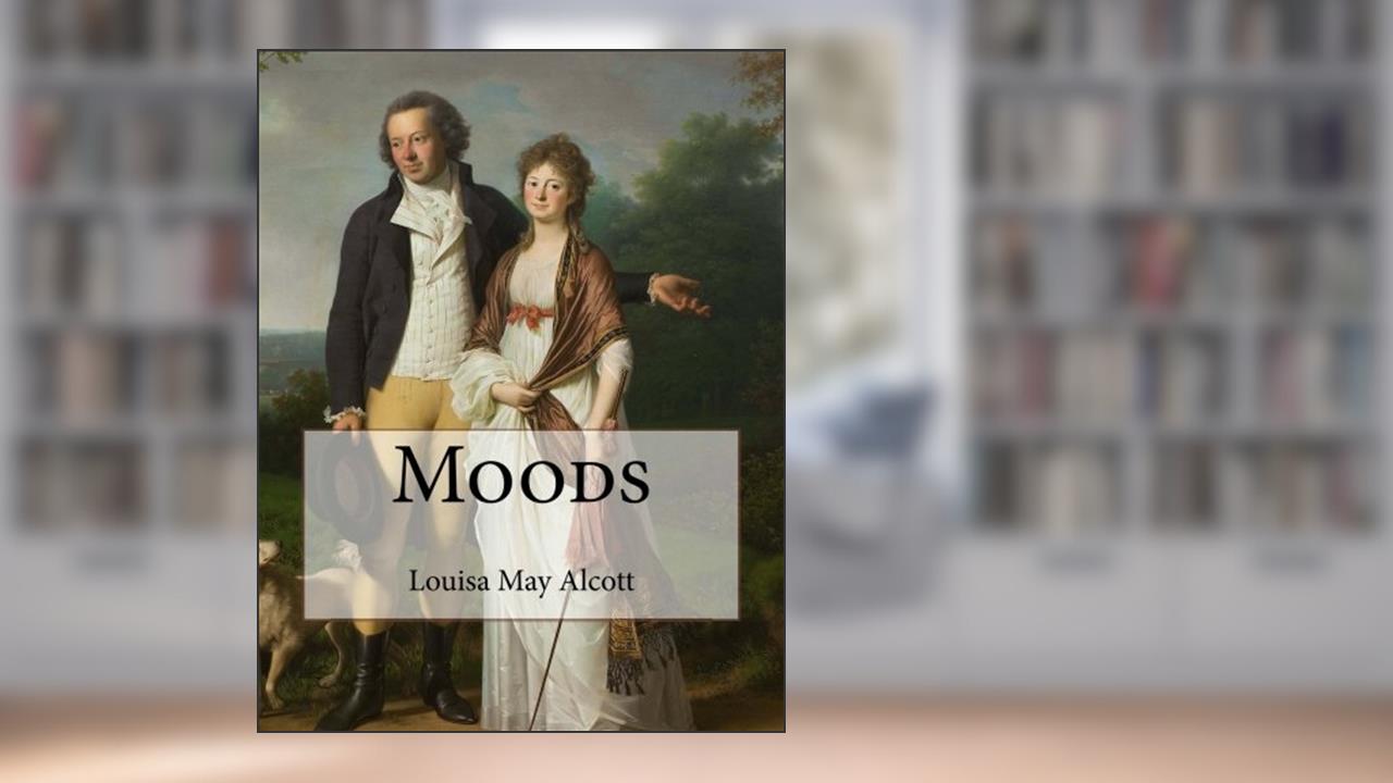 Moods, written by Louisa May Alcott
