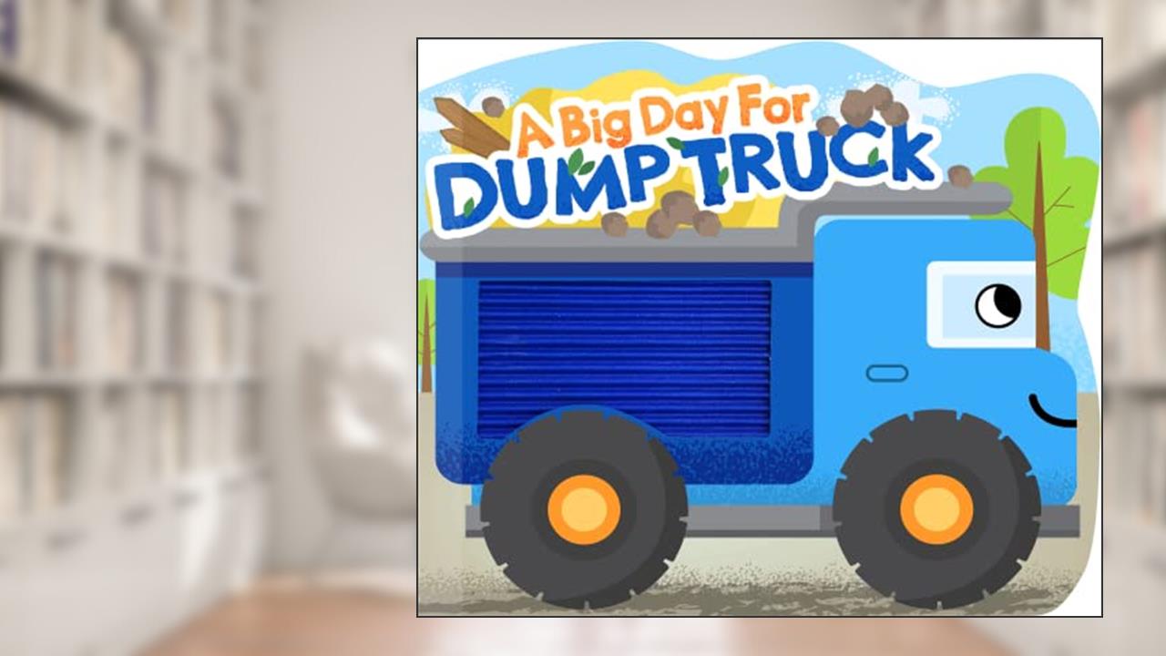 A Big Day for Dump Truck - Touch and Feel Board Book - Sensory Board Book, written by Little Hippo Books