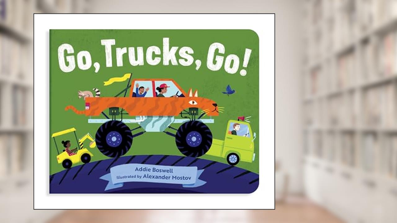 Go, Trucks, Go!: Truck books for toddlers 1-3 (In Motion), written by Addie Boswell