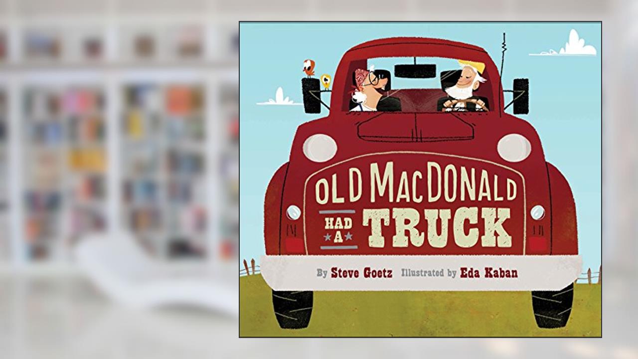 Old MacDonald Had a Truck: (Preschool Read Aloud Books, Books for Kids, Kids Construction Books), written by Steve Goetz