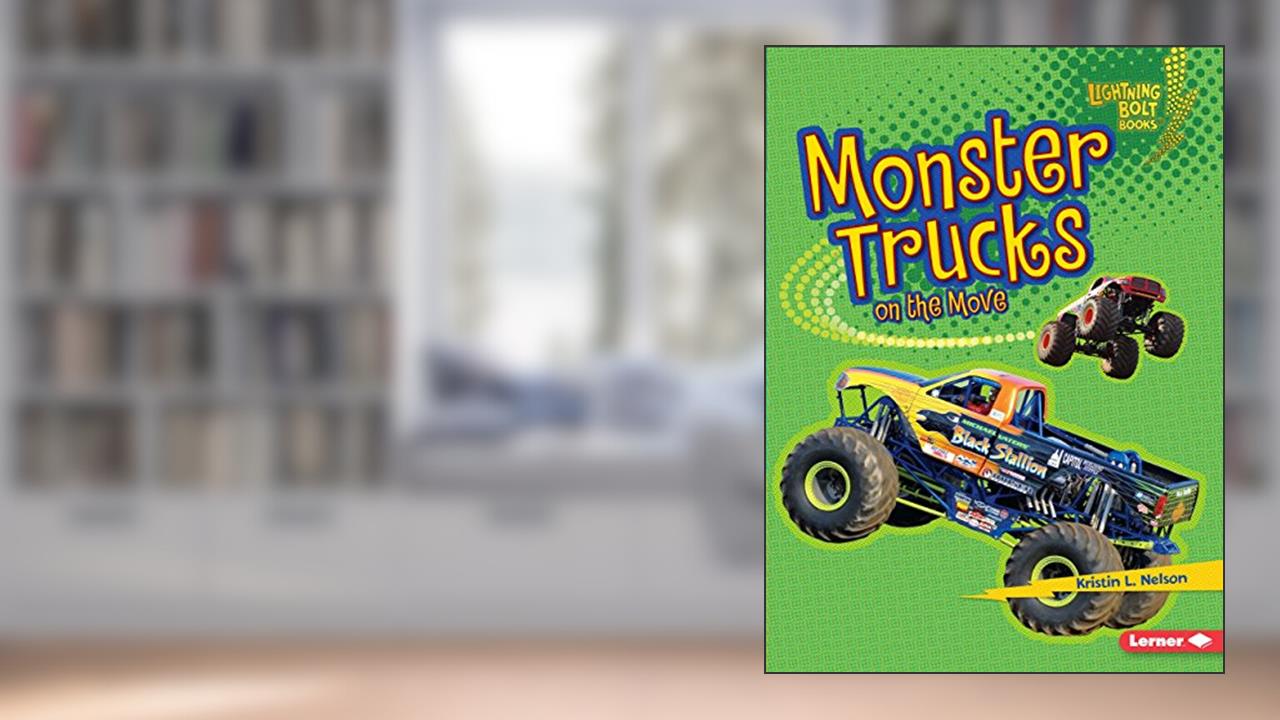 Monster Trucks on the Move (Lightning Bolt Books ® - Vroom-Vroom), written by Kristin L. Nelson