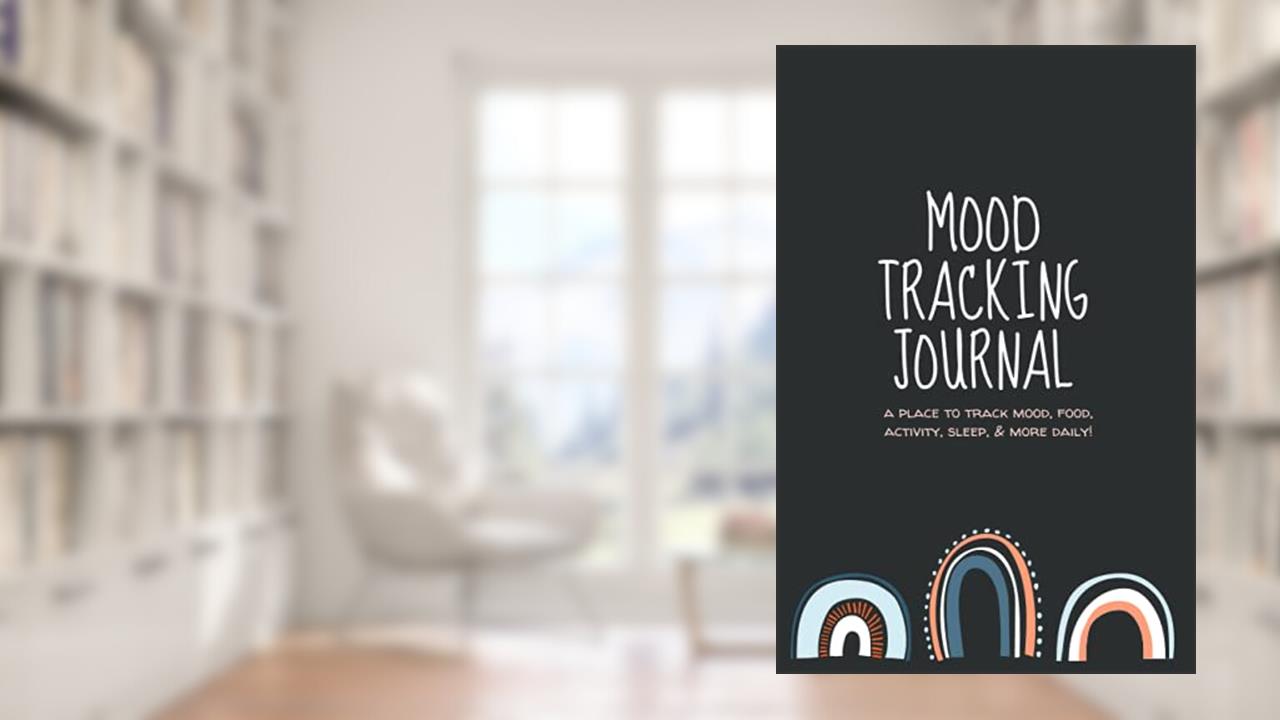 Mood Tracking Journal: Daily Mood Notebook & Mental Health Tracker | Track Mood, Food, Activity, Sleep, & More, written by Mel's Publishing