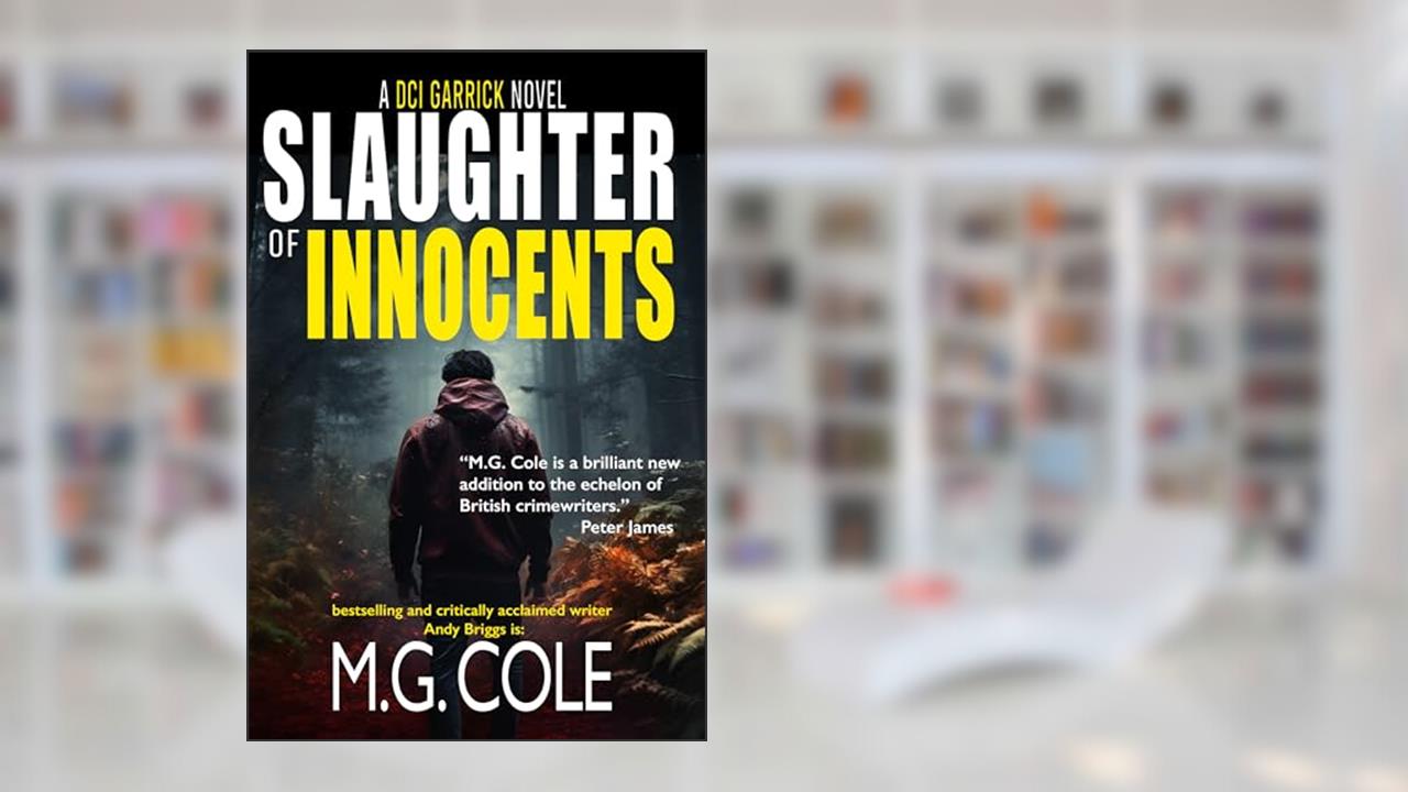 SLAUGHTER OF INNOCENTS: A BRITISH CRIME THRILLER (DCI Garrick Book 1) (DCI Garrick Crime Thrillers), written by M.G. Cole