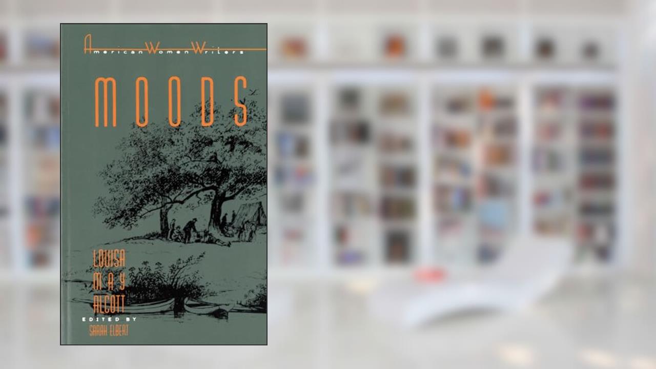 Moods (American Women Writers), written by Louisa May Alcott