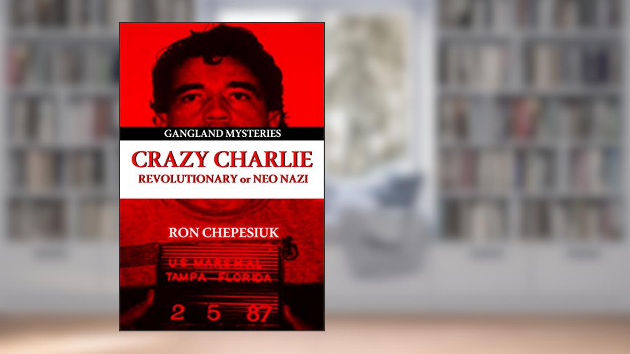 Crazy Charlie: Carlos Lehder, Revolutionary or Neo Nazi (Gangland Mysteries), written by Ron Chepesiuk