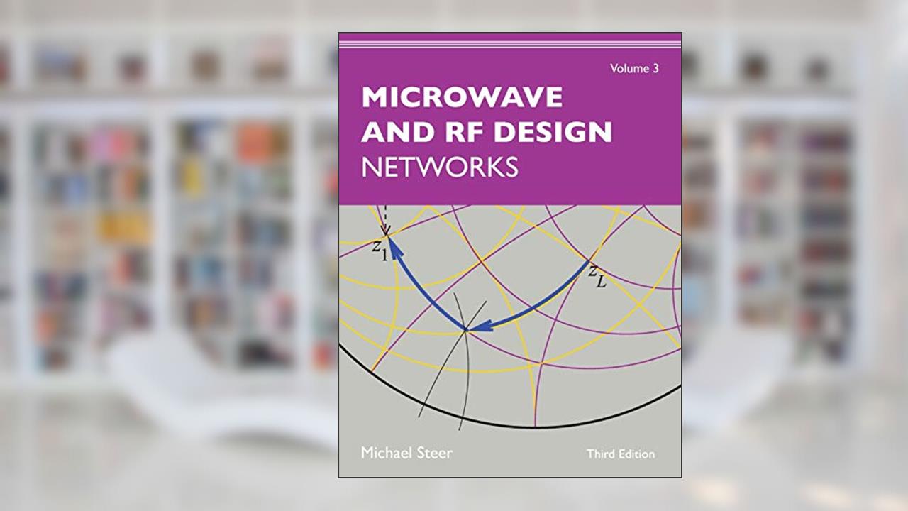 Microwave and RF Design, Volume 3: Networks, written by Michael Steer