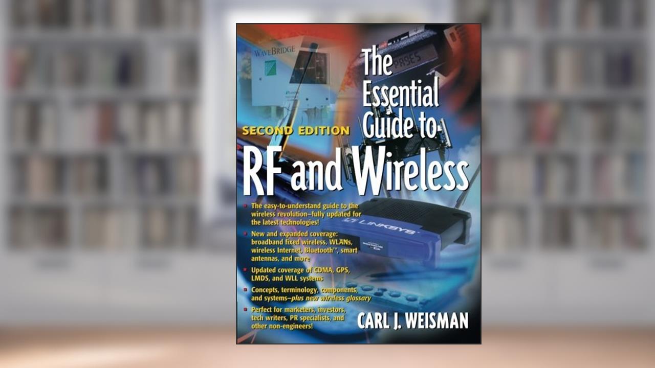 Essential Guide to RF and Wireless, The, written by Carl J. Weisman
