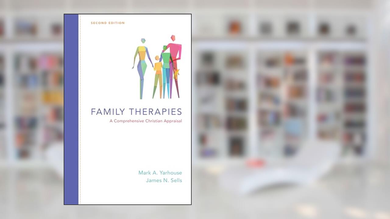 Family Therapies: A Comprehensive Christian Appraisal (Christian Association for Psychological Studies Books), written by Mark A. Yarhouse; James N. Sells