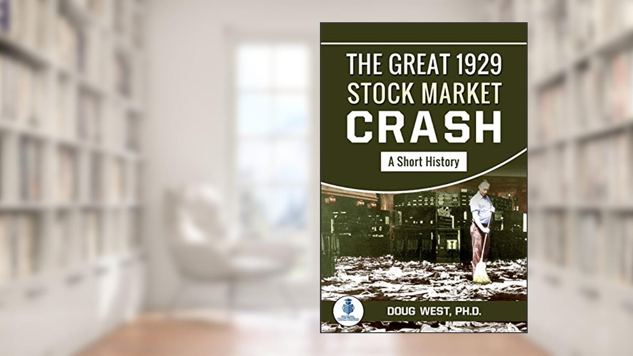 The Great 1929 Stock Market Crash: A Short History (30 Minute Book Series), written by Doug West