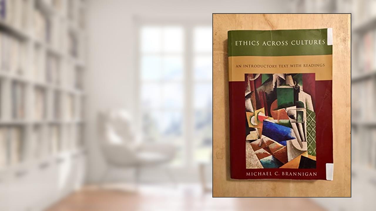 Ethics Across Cultures, written by Michael Brannigan
