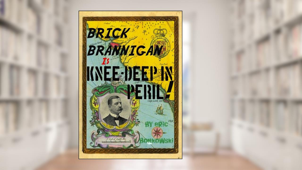 Brick Brannigan is Knee-Deep in Peril!, written by Eric Bonkowski