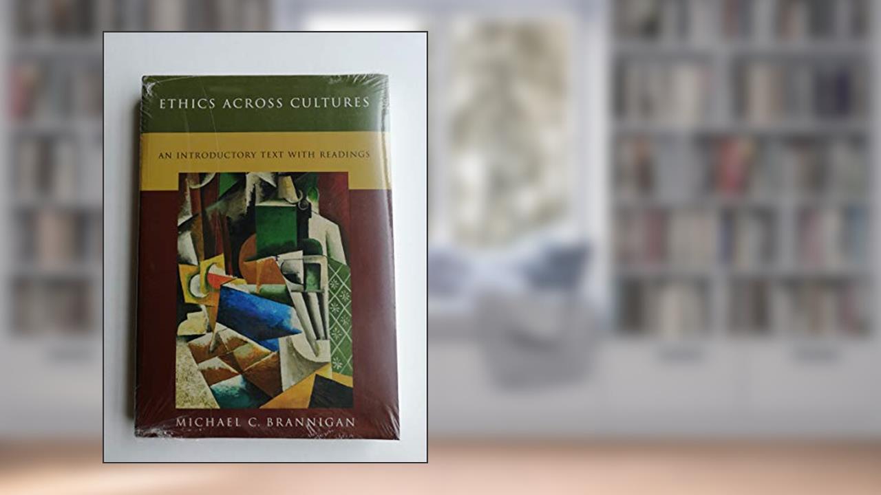 Ethics Across Cultures with PowerWeb: Ethics, written by Michael Brannigan