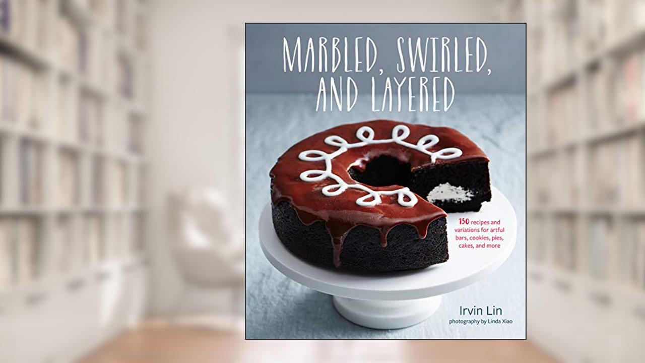 Marbled, Swirled, and Layered: 150 Recipes and Variations for Artful Bars, Cookies, Pies, Cakes, and More, written by Irvin Lin