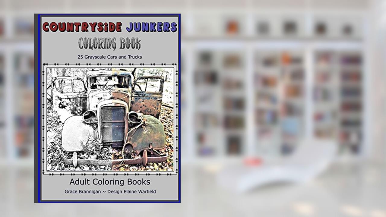 Countryside Junkers Coloring Book: 25 Grayscale Cars and Trucks (Adult Coloring Books), written by Grace Brannigan; Elaine Warfield