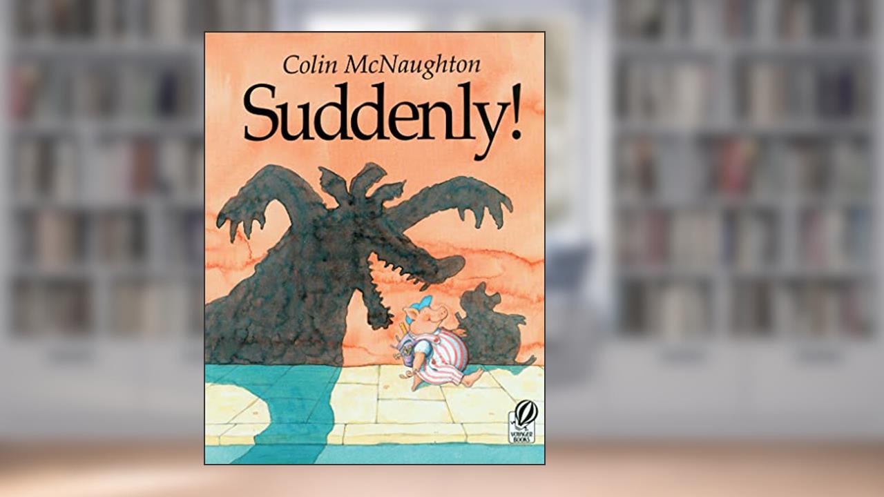 Suddenly!: A Preston Pig Story, written by Colin McNaughton