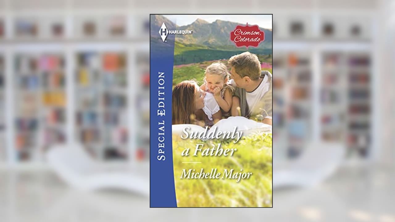 Suddenly a Father (Crimson, Colorado Book 3), written by Michelle Major