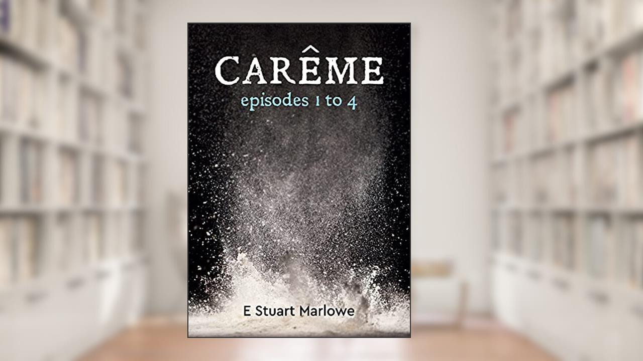 Carême: episodes 1 to 4, written by E Stuart Marlowe