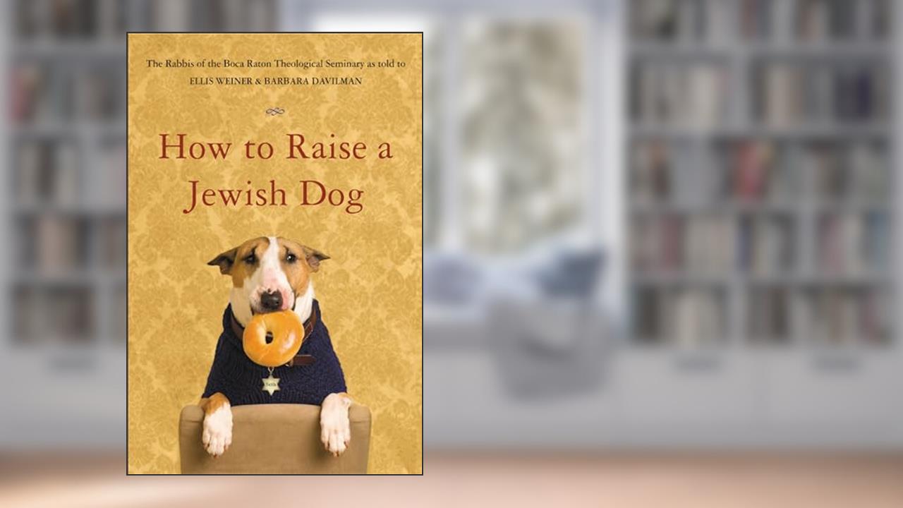 How to Raise a Jewish Dog, written by Rabbis of Boca Raton Theological Seminary