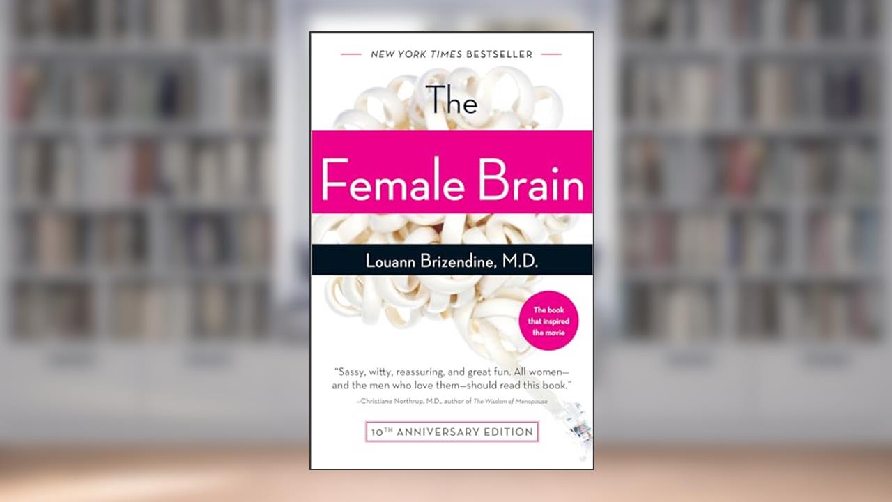 The Female Brain, written by Louann Brizendine