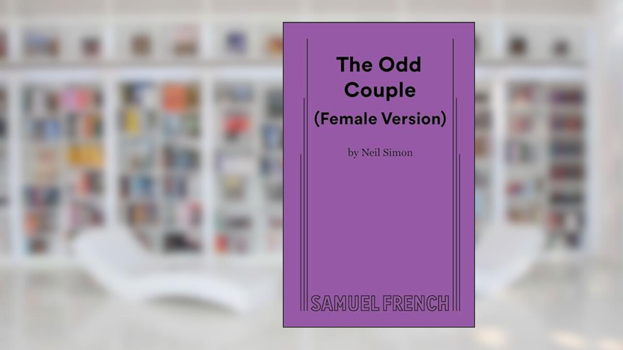 The Odd Couple (Female Version), written by Neil Simon